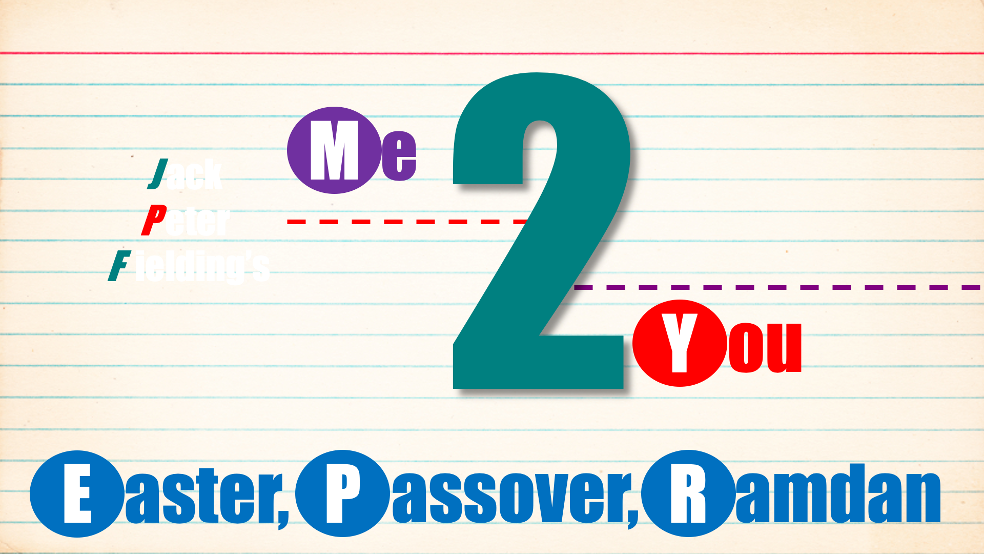 Me 2 You – Easter, Passover & Ramadan